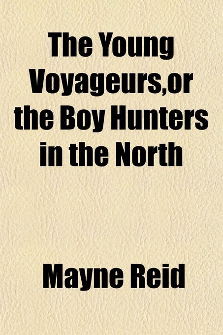 The Young Voyageurs: Boy Hunters in the North